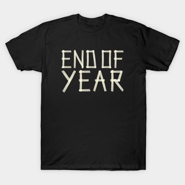 End Of Year T-Shirt by PAPER TYPE